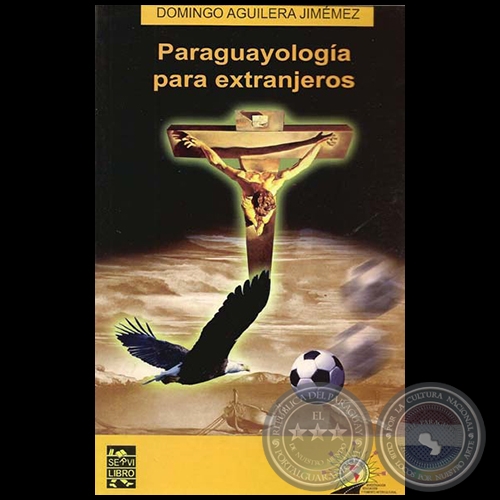 PARAGUAYOLOGÍA PARA EXTRANJEROS - Por DOMINGO AGUILERA JIMÉNEZ - Año 2010
